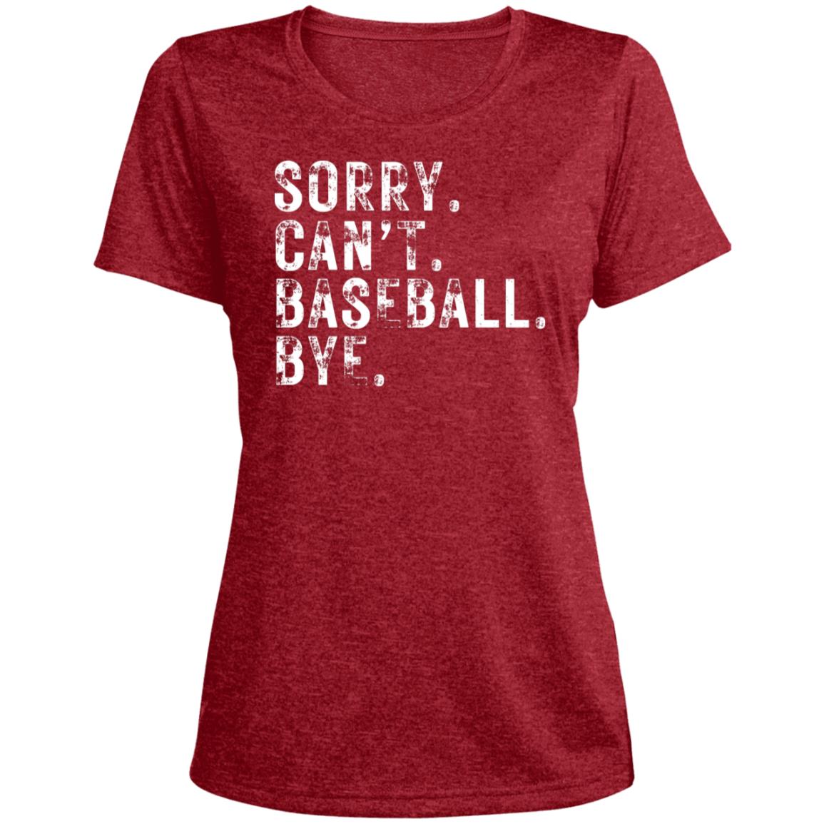 Sorry. Can't. Baseball. LST360 Ladies' Heather Scoop Neck Performance Tee