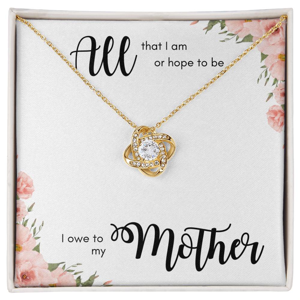 All I am I owe to my Mother Love Knot Pendant