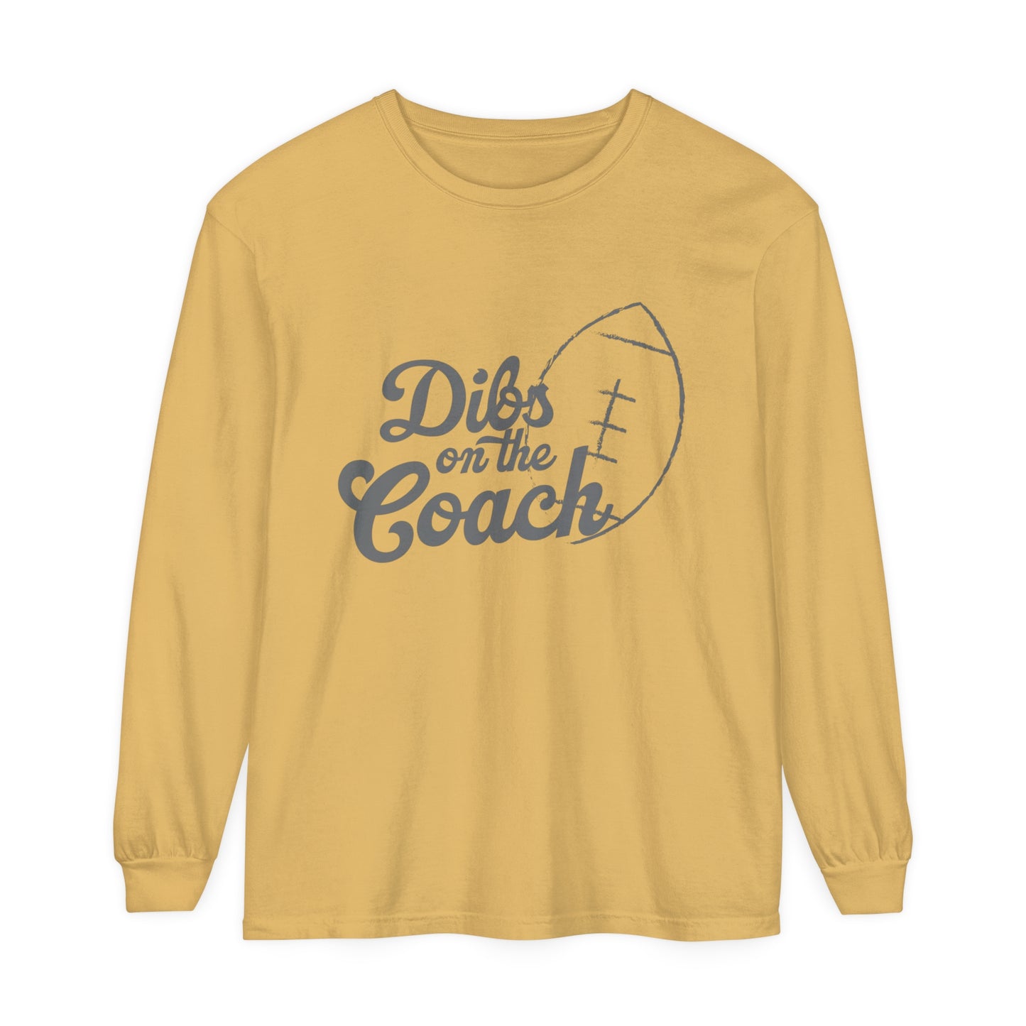 Dibs on the Coach Football Unisex Garment-dyed Long Sleeve T-Shirt