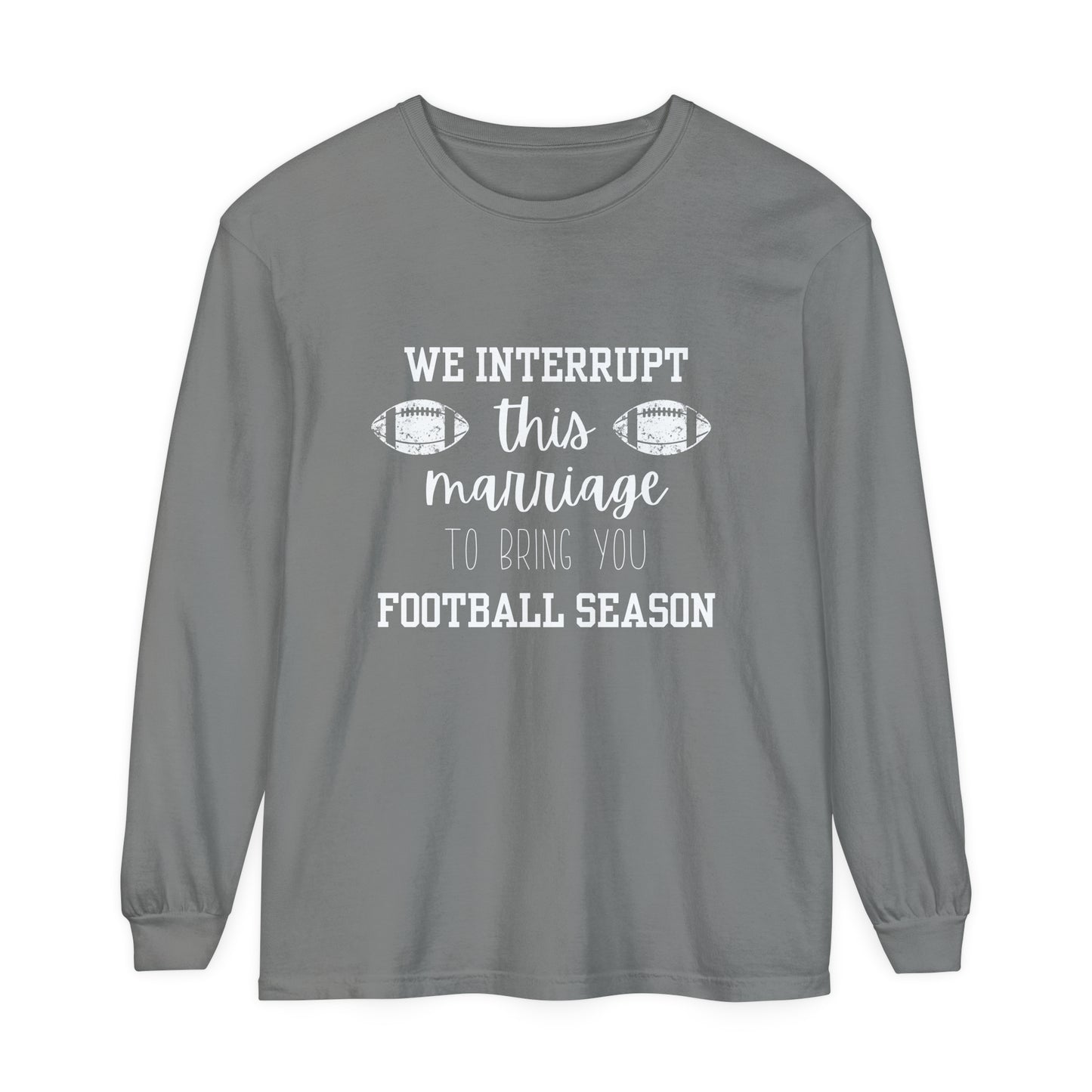 We Interrupt this Marriage Unisex Garment-dyed Long Sleeve T-Shirt