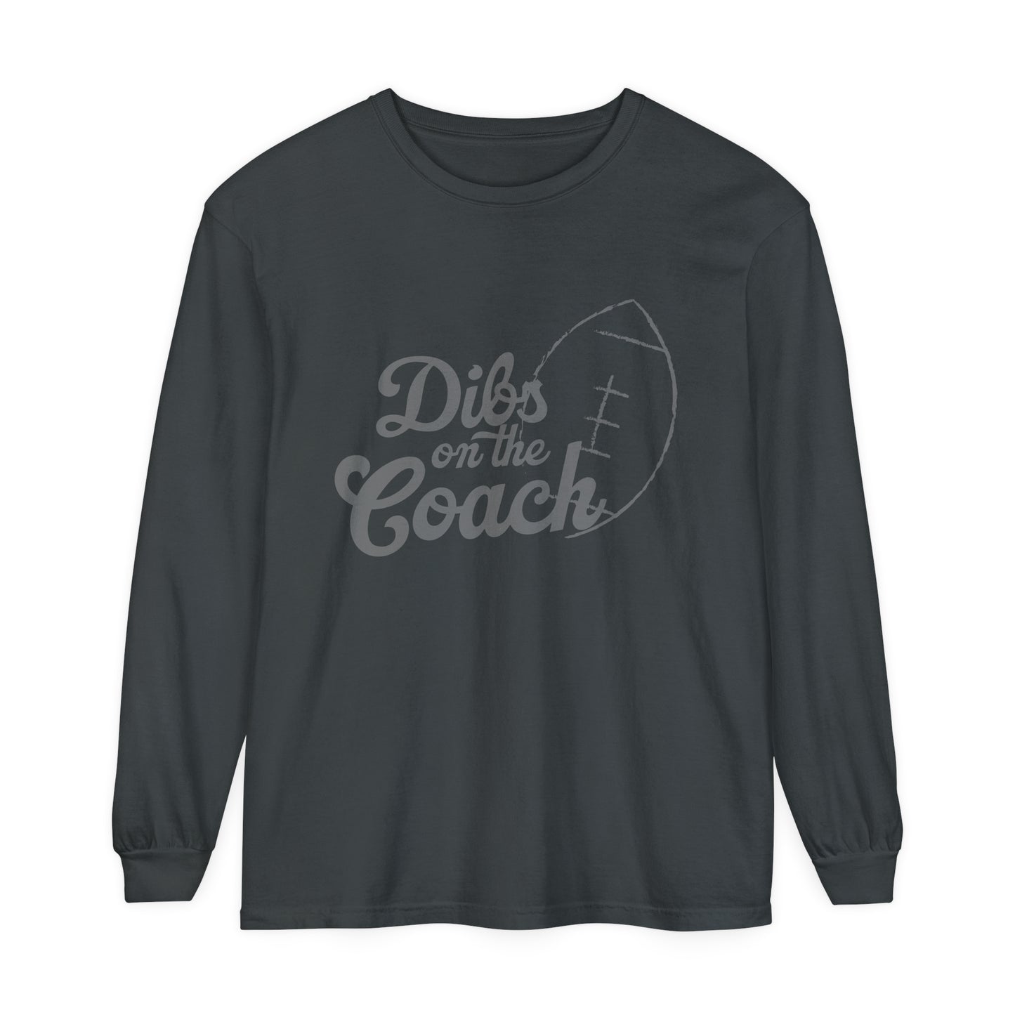 Dibs on the Coach Football Unisex Garment-dyed Long Sleeve T-Shirt