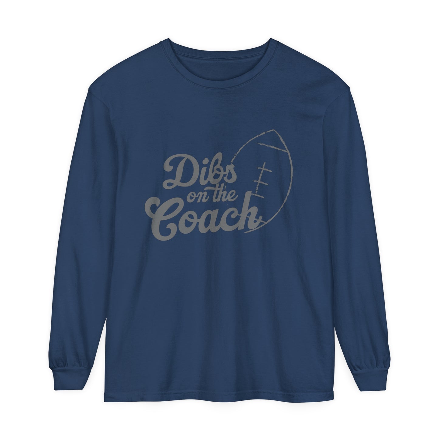 Dibs on the Coach Football Unisex Garment-dyed Long Sleeve T-Shirt