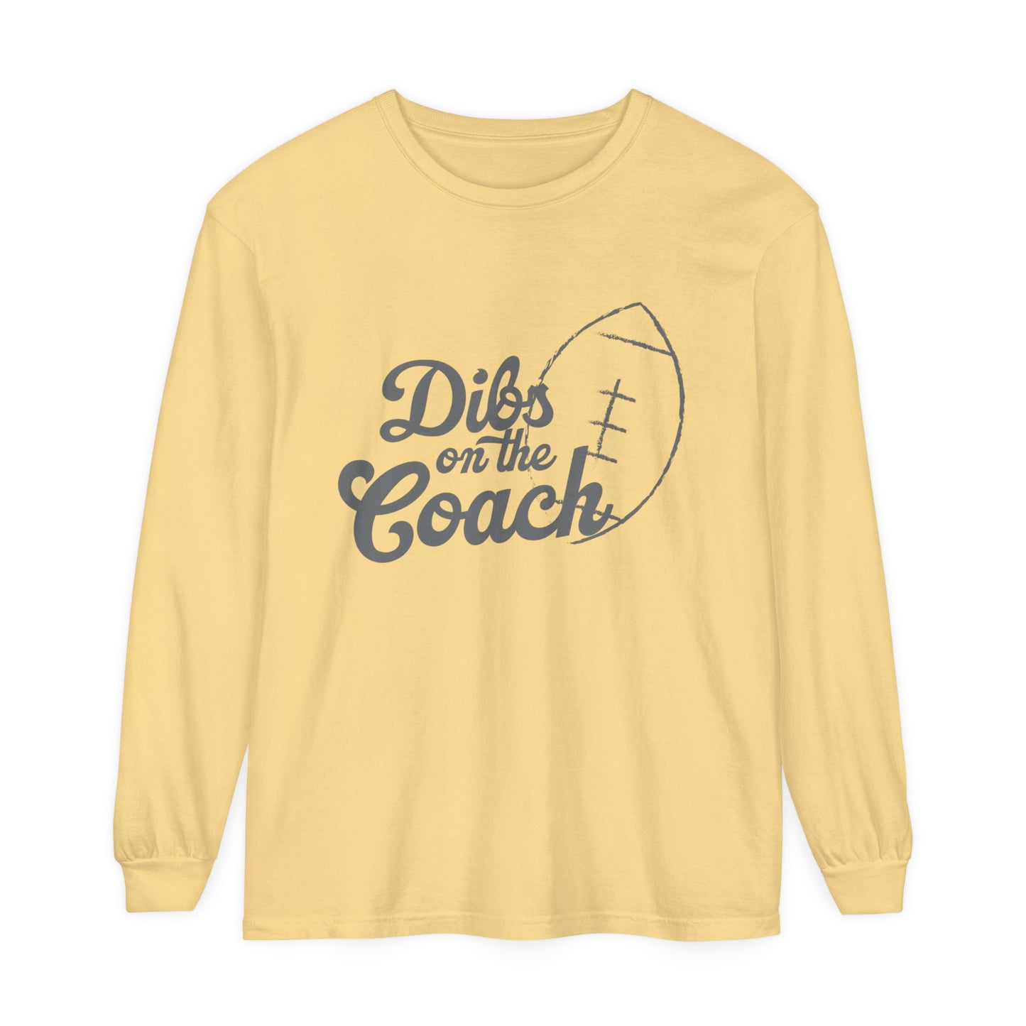 Dibs on the Coach Football Unisex Garment-dyed Long Sleeve T-Shirt