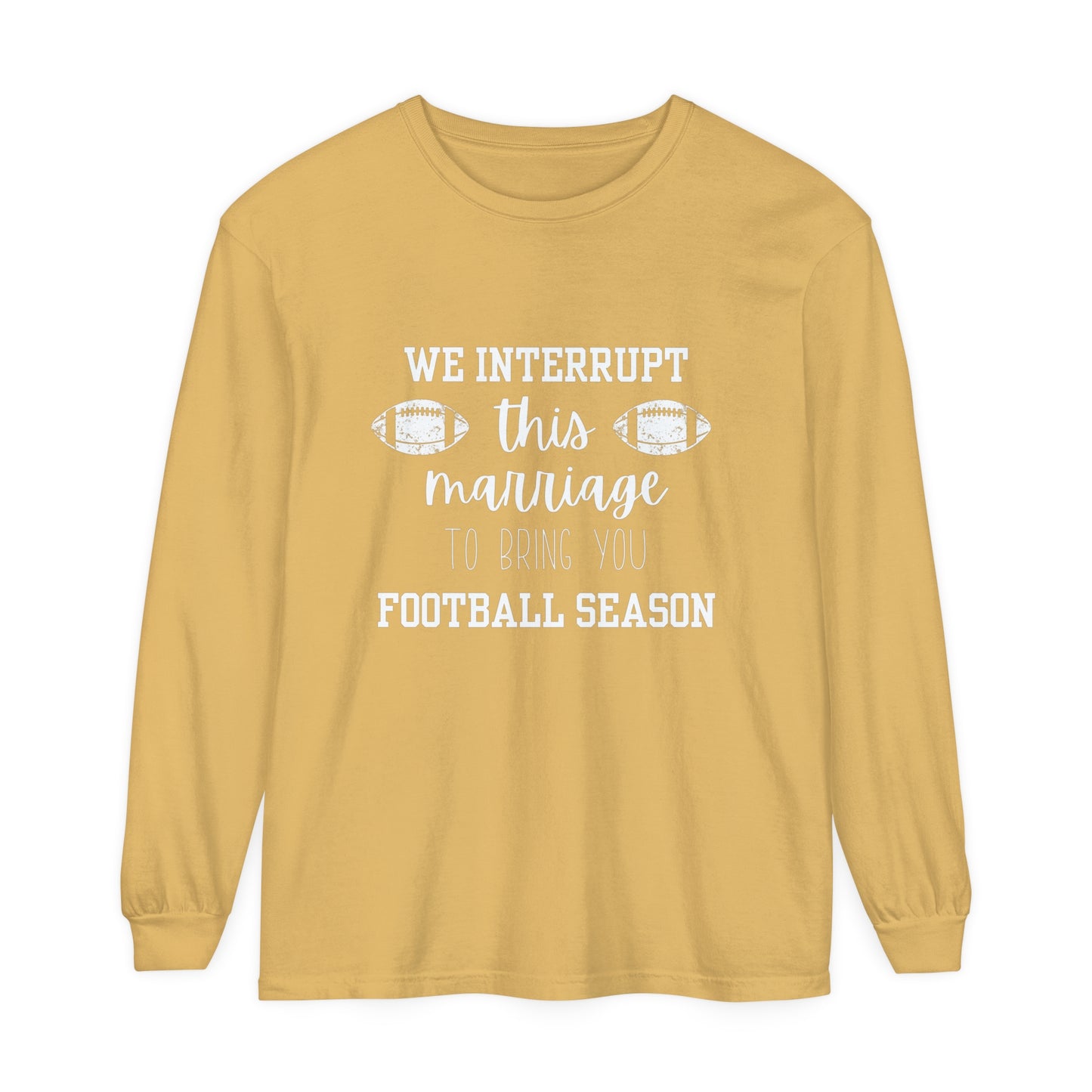 We Interrupt this Marriage Unisex Garment-dyed Long Sleeve T-Shirt