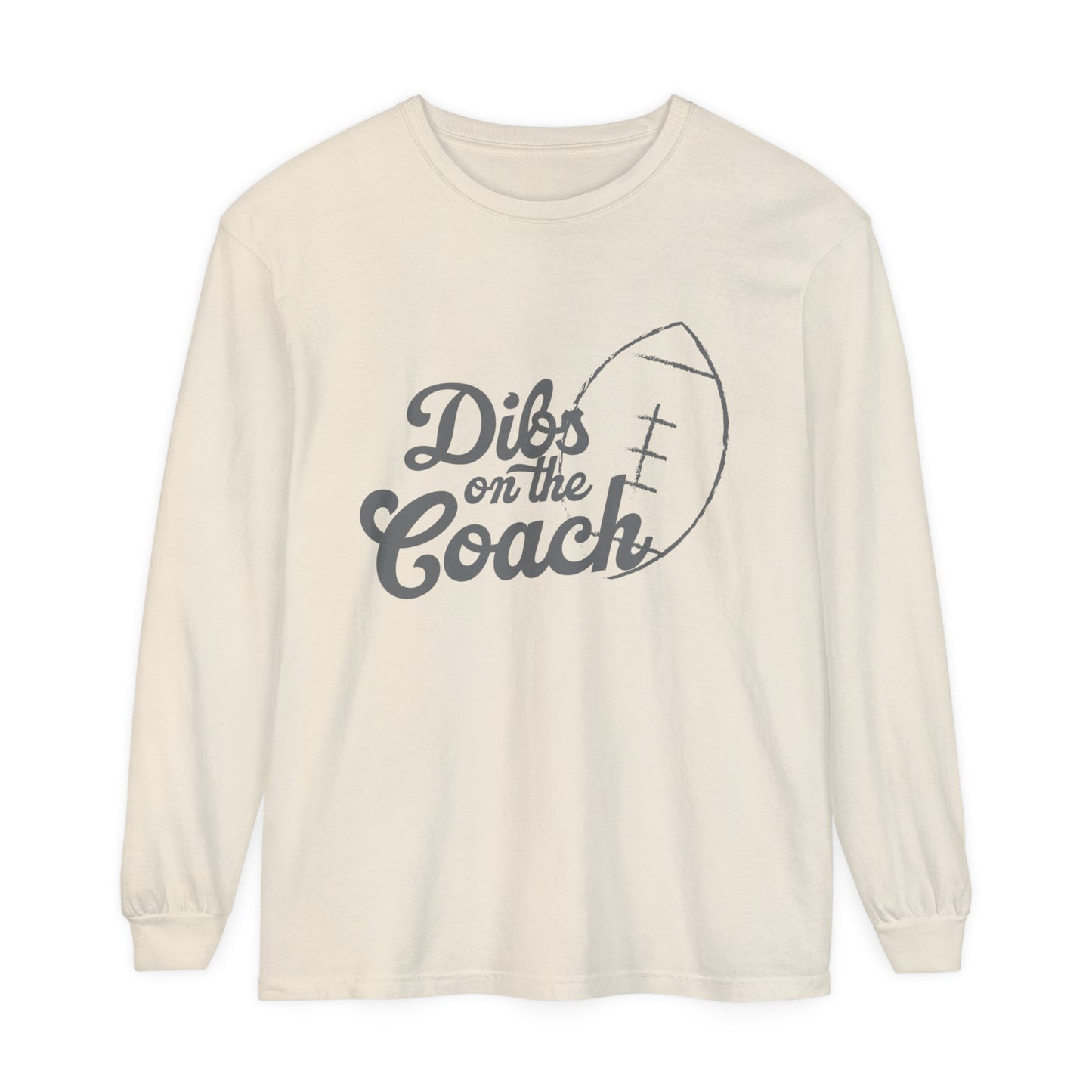 Dibs on the Coach Football Unisex Garment-dyed Long Sleeve T-Shirt