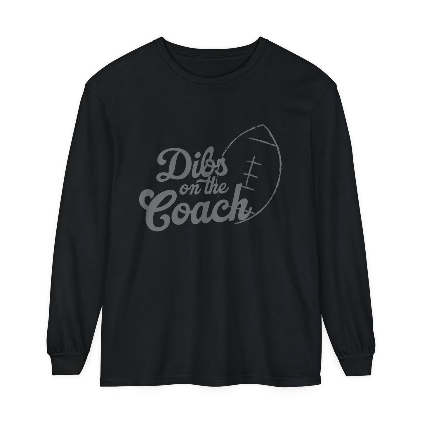 Dibs on the Coach Football Unisex Garment-dyed Long Sleeve T-Shirt