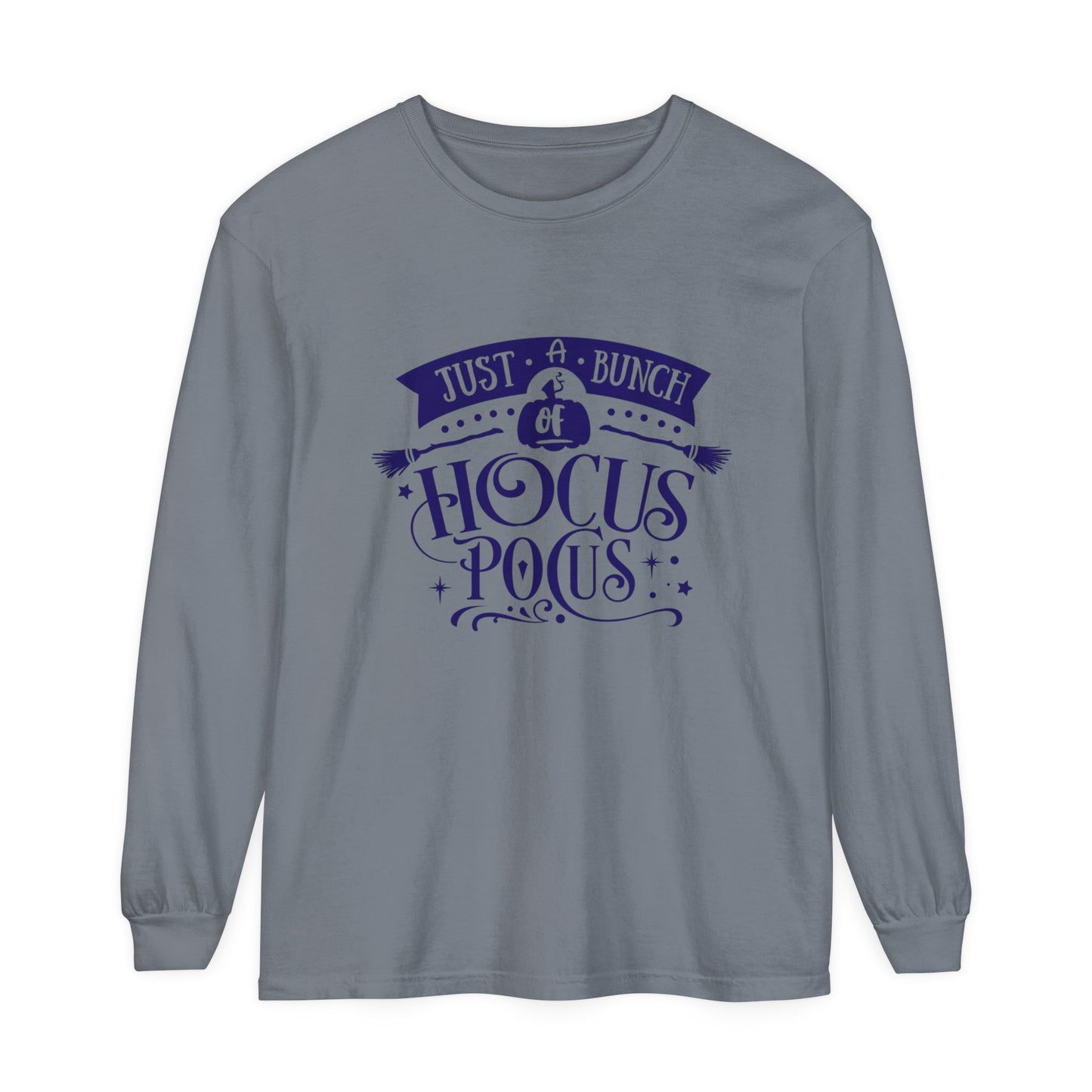 Just a Bunch of Hocus Pocus Unisex Garment-dyed Long Sleeve T-Shirt