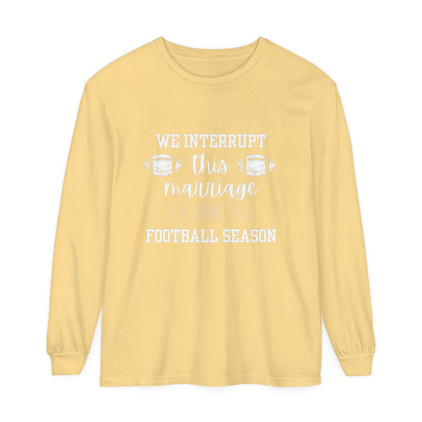 We Interrupt this Marriage Unisex Garment-dyed Long Sleeve T-Shirt