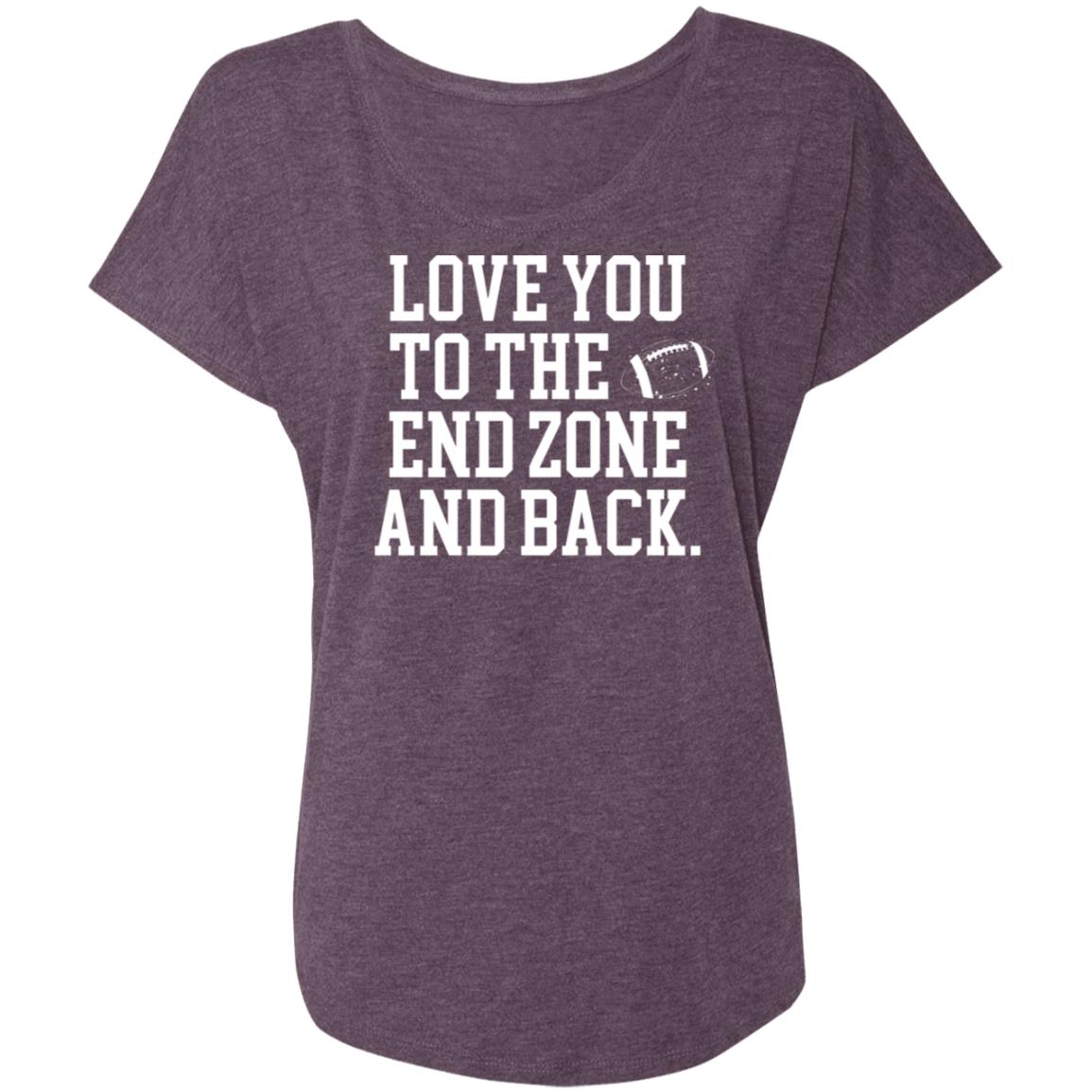 Love you to the End Zone and back NL6760 Ladies' Triblend Dolman Sleeve