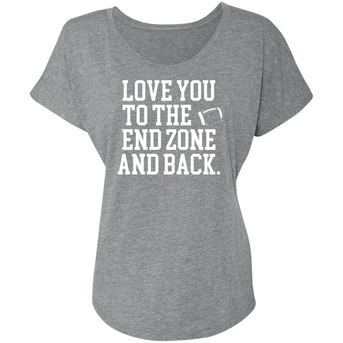 Love you to the End Zone and back NL6760 Ladies' Triblend Dolman Sleeve