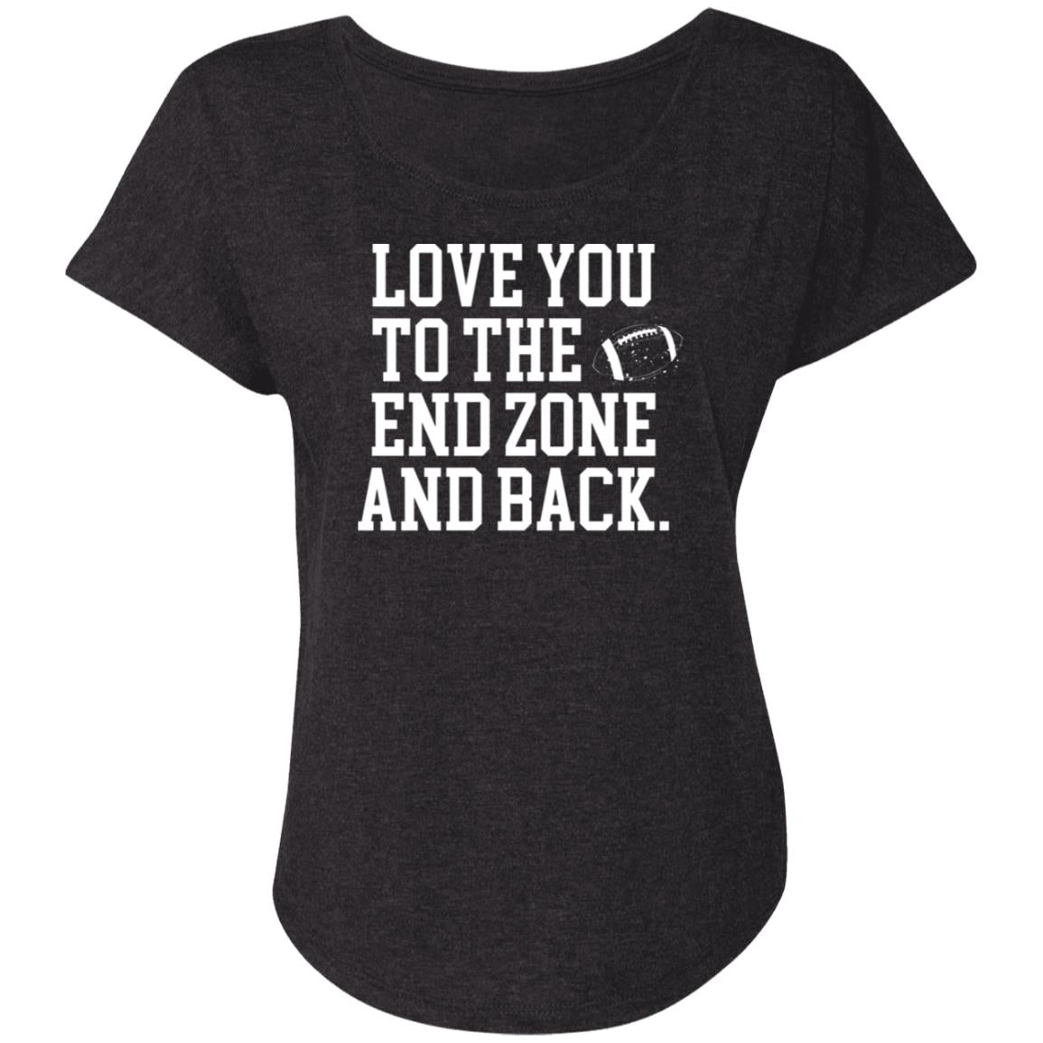 Love you to the End Zone and back NL6760 Ladies' Triblend Dolman Sleeve