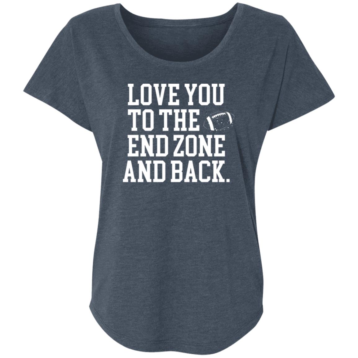 Love you to the End Zone and back NL6760 Ladies' Triblend Dolman Sleeve