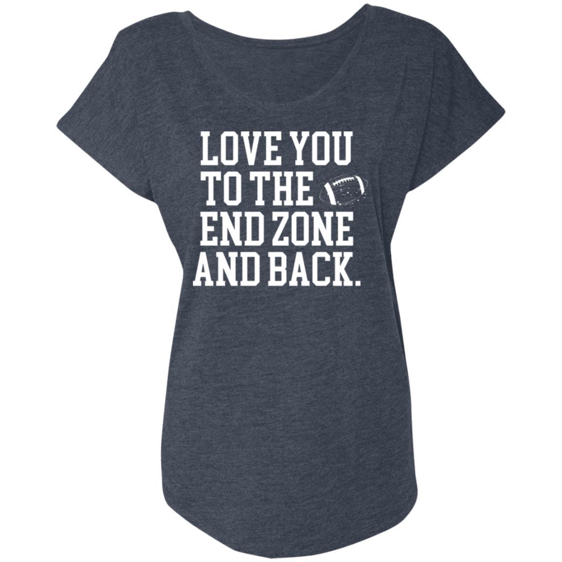 Love you to the End Zone and back NL6760 Ladies' Triblend Dolman Sleeve