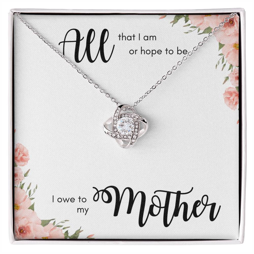 All I am I owe to my Mother Love Knot Pendant