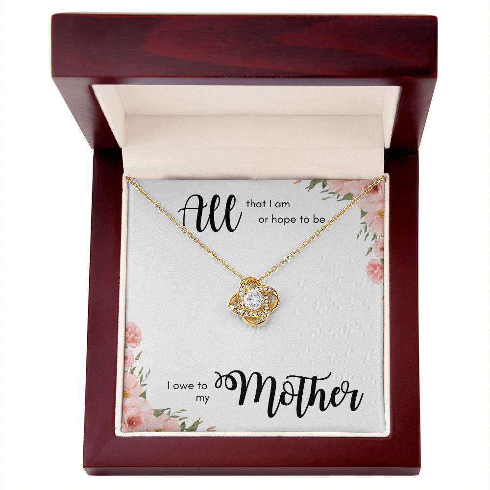 All I am I owe to my Mother Love Knot Pendant