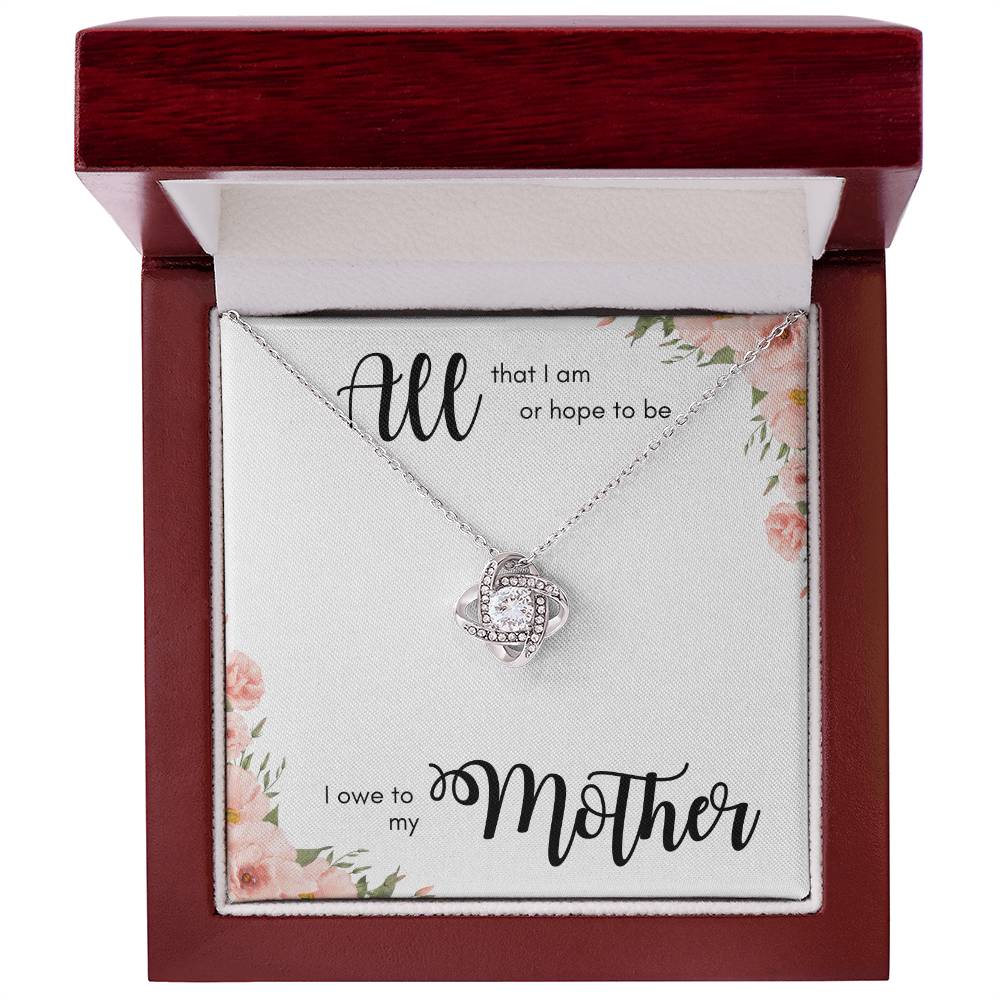 All I am I owe to my Mother Love Knot Pendant